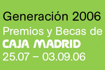 Generació 2006. Premis i beques d'art Caja Madrid